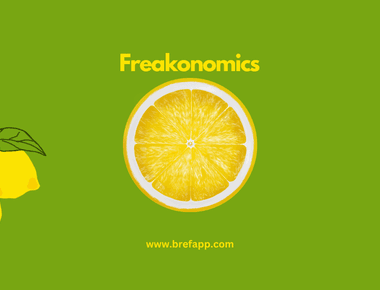 Freakonomics: A Summary of Steven Levitt and Stephen Dubner's Book