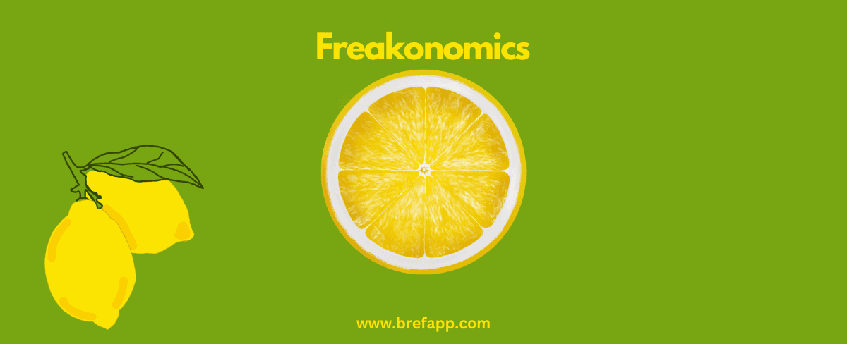 Freakonomics: A Summary of Steven Levitt and Stephen Dubner's Book